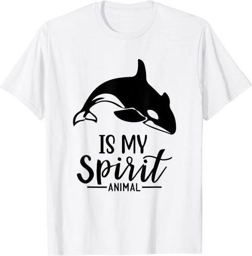 Orca Is My Spirit Animal I Orca Whale I Orca T-Shirt