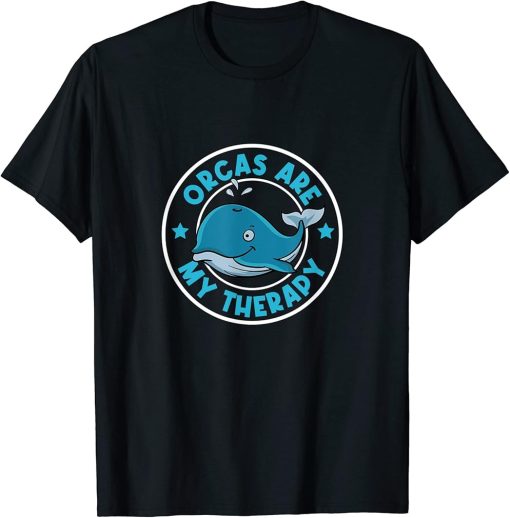 Orcas are my Therapy Cute Whale Sea Animal T-Shirt