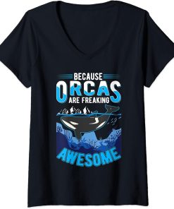 Womens Because Orcas are freaking awesome Orca Whale V-Neck T-Shirt